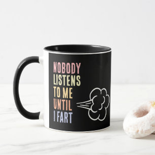 Niemand hört mir zu, bis ich furze tasse