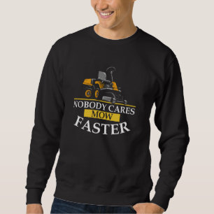 Niemand interessiert sich schneller mähen, Rasentr Sweatshirt