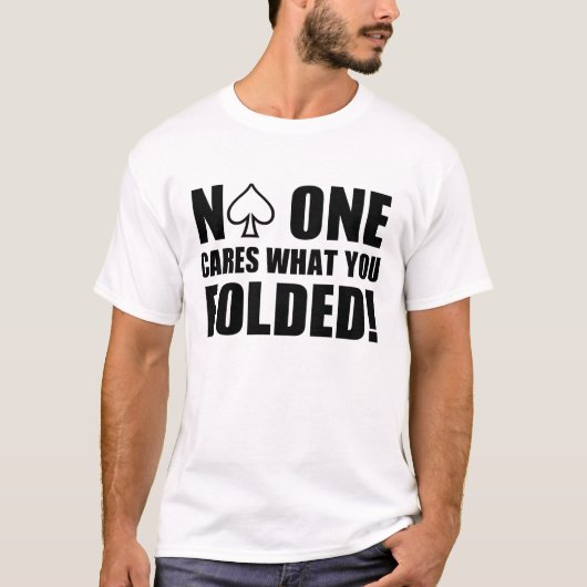 Niemand interessiert sich, was Sie falteten! T-Shirt (Vorderseite)