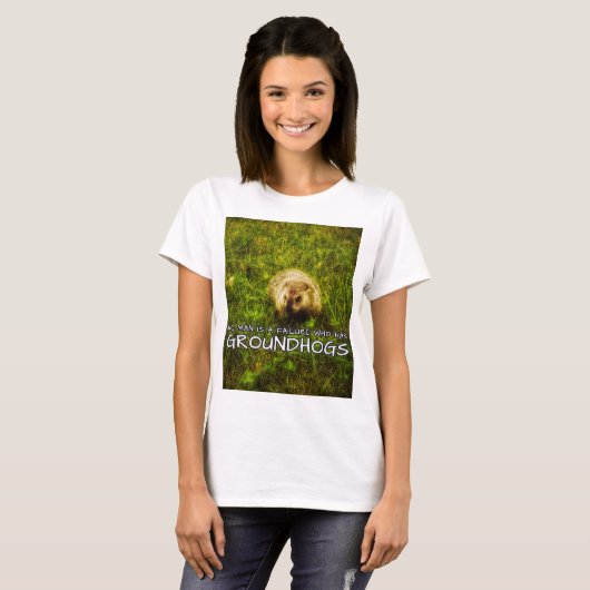 Niemand ist ein Versager, der den Groundhogs-T - S T-Shirt (Vorne ganz)