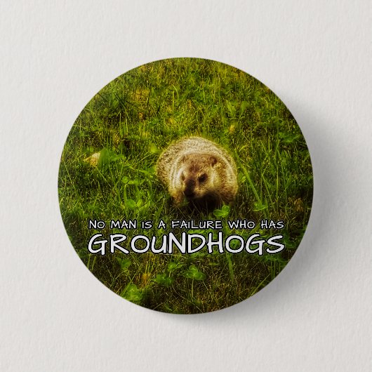Niemand ist ein Versager, der einen Groundhogs-Kno Button (Vorderseite)