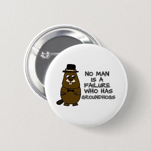 Niemand ist ein Versager, der Groundhogs hat Button (Vorne & Hinten)