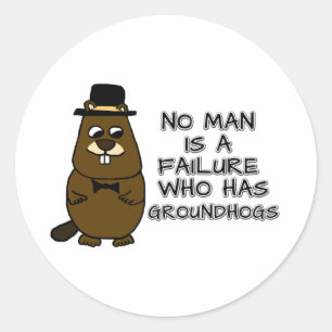 Niemand ist ein Versager, der Groundhogs hat Runder Aufkleber