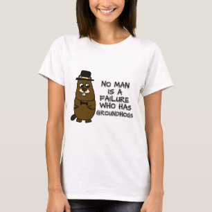 Niemand ist ein Versager, der Groundhogs hat T-Shirt