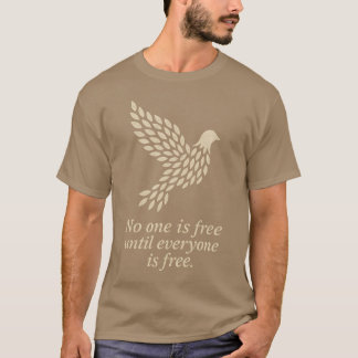 NIEMAND IST FREI, BIS ALLE FREI SIND T-Shirt