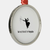 Niemand ist für Märchen zu alt Ornament Aus Metall (Rechts)