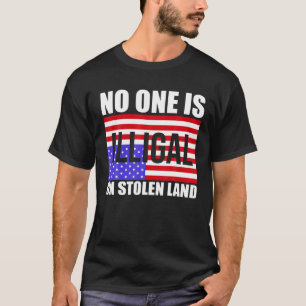 Niemand ist illegal auf gestohlene Länder, die au T-Shirt