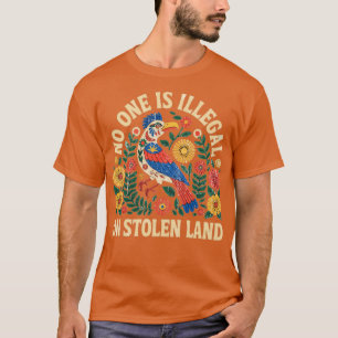 Niemand ist illegal auf gestohlenem Land, das wir T-Shirt