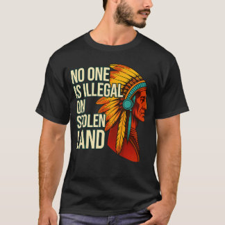 Niemand ist illegal auf gestohlenem Land Native Am T-Shirt