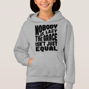NIEMAND IST LAZY, DIE GRACE IST NICHT NUR GLEICH. HOODIE