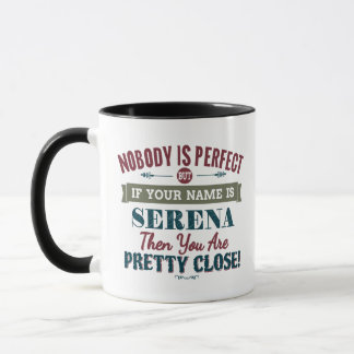 Niemand ist perfekt, aber wenn Ihr Name SERENA ist Tasse
