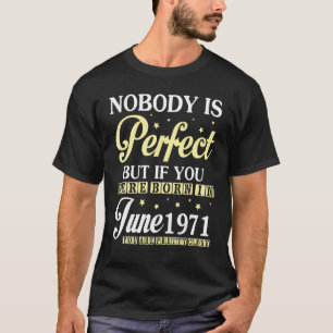 Niemand ist perfekt, aber wenn Sie im Juni 1977 Ge T-Shirt