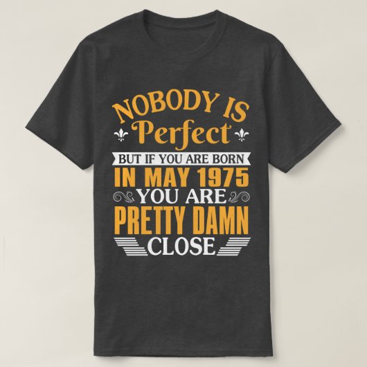 Niemand ist perfekt, aber wenn Sie im Mai 1975 Geb T-Shirt (Design vorne)