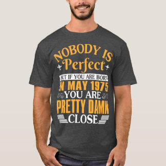 Niemand ist perfekt, aber wenn Sie im Mai 1975 Geb T-Shirt