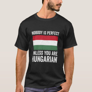 Niemand ist perfekt, außer du bist Ungar Ungarn T-Shirt