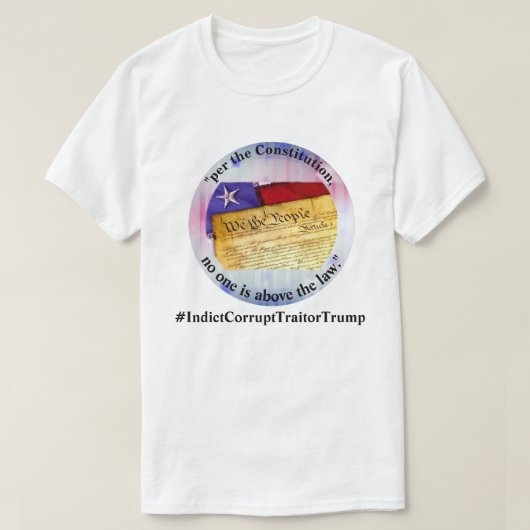 Niemand ist über dem Gesetz #IndictCorruptTraitorT T-Shirt (Design vorne)