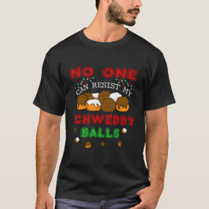 Niemand kann meiner Schweddy Ball Candy widerstehe T-Shirt