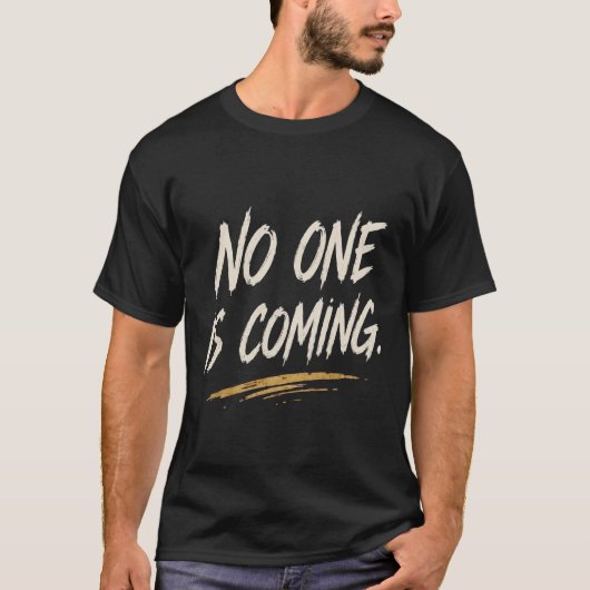 Niemand kommt T-Shirt (Vorderseite)