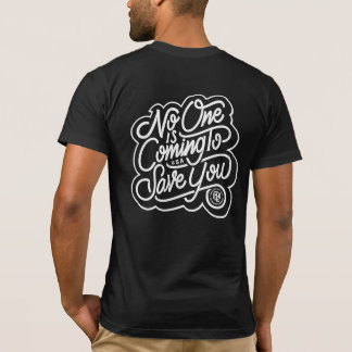 Niemand kommt, um dich Retten T-Shirt