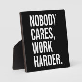 Niemand kümmert sich, Arbeit härter - Motivierend Fotoplatte (Vorderseite)