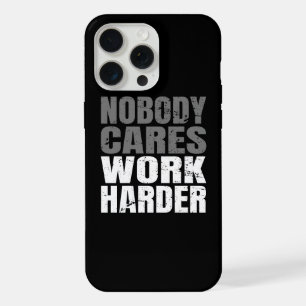 Niemand kümmert sich, arbeite härter Motivation Wo iPhone 15 Pro Max Hülle