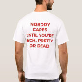 Niemand kümmert sich, bis du reich hübsch oder tot T-Shirt (Rückseite)