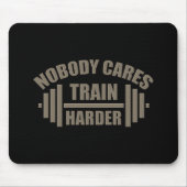 Niemand kümmert sich darum, Harder Gym Motivation Mousepad (Vorne)
