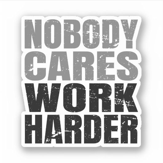 Niemand kümmert sich darum, härter motiviert zu ar aufkleber (Vorderseite)
