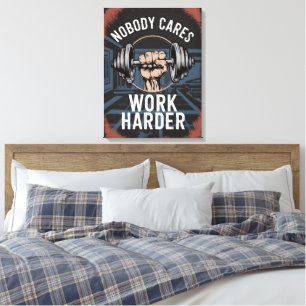 Niemand kümmert sich darum, härter zu arbeiten leinwanddruck