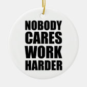 Niemand kümmert sich darum, härtere Fitness zu mac Keramik Ornament (Vorne)