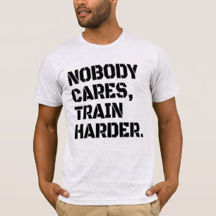 Niemand kümmert sich darum, härteren T - Shirt aus