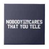 Niemand kümmert sich noch darum, dass Sie sprechen Fliese (Vorderseite)