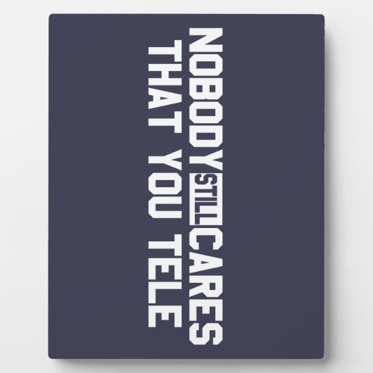 Niemand kümmert sich noch darum, dass Sie sprechen Fotoplatte (Vorderseite)