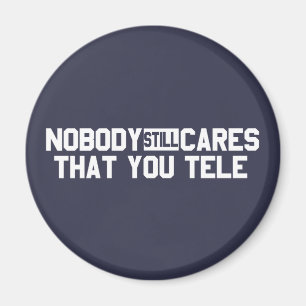 Niemand kümmert sich noch darum, dass Sie sprechen Magnet