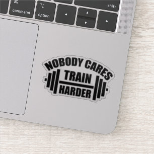 Niemand kümmert sich Trainiere härter Gym Motivati Aufkleber