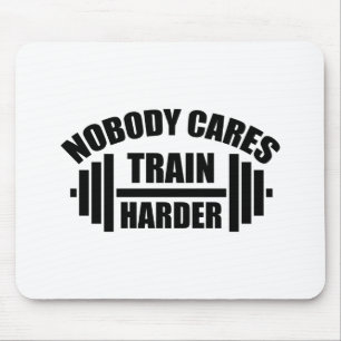 Niemand kümmert sich Trainiere härter Gym Motivati Mousepad