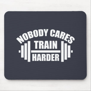 Niemand kümmert sich Trainiere härter Gym Motivati Mousepad