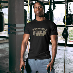 Niemand kümmert sich Trainiere härter Gym Motivati T-Shirt