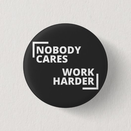 Niemand kümmert sich um die Arbeit Button (Vorderseite)