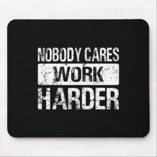 Niemand kümmert sich um härtere Arbeit - Gym Fitne Mousepad