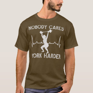 Niemand kümmert sich um härtere Arbeit - Workout M T-Shirt