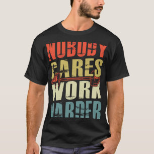 Niemand kümmert sich um härtere Fitness Trainingsg T-Shirt
