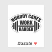 Niemand kümmert sich um härtere Gym-Motivation Aufkleber (Blatt)
