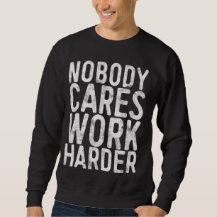 Niemand kümmert sich um härtere T - Shirt Motivier