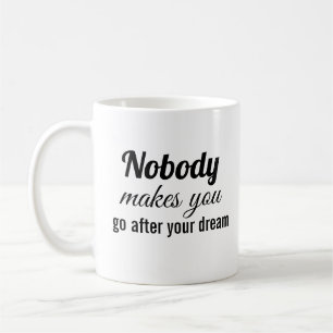 Niemand lässt dich nach deinem Traum gehen Kaffeetasse
