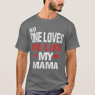 Niemand liebt mich wie meine Mama Geschenk für Mam T-Shirt