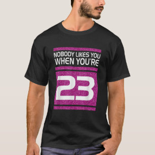 Niemand mag dich, wenn du 23 lustiges Geschenk zum T-Shirt