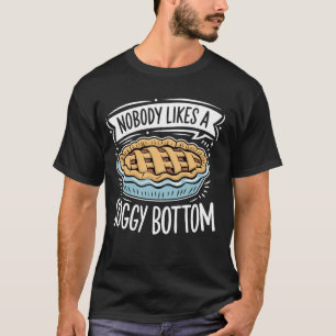 Niemand mag einen matschigen Boden, Sourdough-Bäck T-Shirt