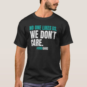 Niemand mag uns, es ist uns egal Philly Motivieren T-Shirt