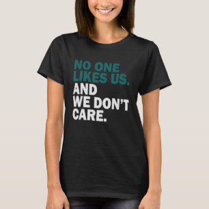 Niemand mag uns, wir kümmern uns nicht 1 T-Shirt